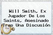 <b>Will Smith</b>, Ex Jugador De Los Saints, Asesinado Tras Una Discusión