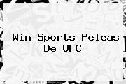 <b>Win Sports</b> Peleas De UFC