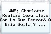 <b>WWE</b>: Charlotte Realizó Sexy Llave Con La Que Derrotó A Brie Bella Y <b>...</b>