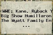 <b>WWE</b>: Kane, Ryback Y Big Show Humillaron The Wyatt Family En <b>...</b>