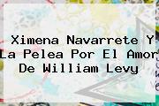 <b>Ximena Navarrete</b> Y La Pelea Por El Amor De William Levy