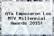 ¡Ya Empezaron Los <b>MTV Millennial Awards 2015</b>!