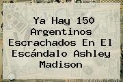 Ya Hay 150 Argentinos Escrachados En El Escándalo <b>Ashley Madison</b>
