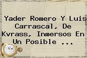 Yader Romero Y Luis <b>Carrascal</b>, De Kvrass, Inmersos En Un Posible ...