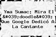 <b>Yma Sumac</b>: Mira El 'doodle' Que Google Dedicó A La Cantante