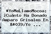 Ver yomellamomocoa cuanto ha donado amparo grisales en 039yo #YoMeLlamoMocoa: ¿Cuánto Ha Donado Amparo Grisales En '<b>Yo</b> ...
