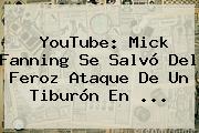 YouTube: <b>Mick Fanning</b> Se Salvó Del Feroz Ataque De Un Tiburón En <b>...</b>