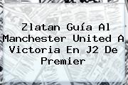 Zlatan Guía Al <b>Manchester United</b> A Victoria En J2 De Premier