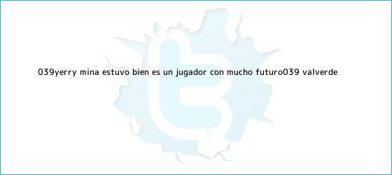 ver tweets sobre 039yerry mina estuvo bien es un jugador con mucho futuro039 valverde trinos de '<b>Yerry Mina</b> estuvo bien, es un jugador con mucho futuro': Valverde