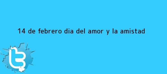 trinos de <b>14 de febrero día del amor y la amistad</b>