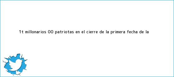 trinos de (1T) <b>Millonarios</b> 0-0 Patriotas, en el cierre de la primera fecha de la <b>...</b>