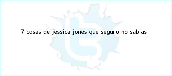 trinos de 7 cosas de <b>Jessica Jones</b> que seguro no sabías