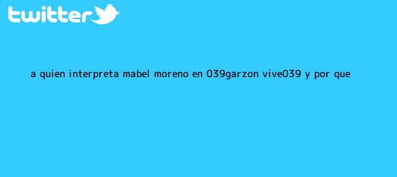 trinos de ¿A quién interpreta Mabel Moreno en 'Garzón Vive' y por qué ...