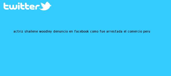 ver tweets sobre actriz shailene woodley denuncio en facebook como fue arrestada el comercio peru trinos de Actriz <b>Shailene Woodley</b> denunció en Facebook cómo fue arrestada | El Comercio Perú