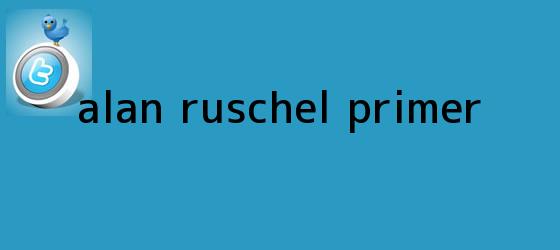 trinos de <b>Alan Ruschel</b>, primer...