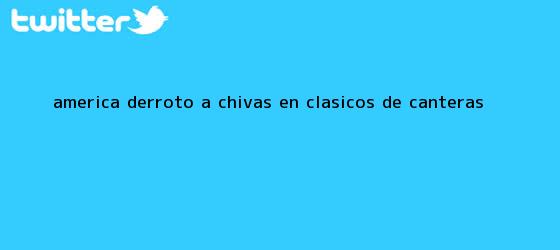 trinos de <b>América</b> derrotó a Chivas en clásicos de canteras