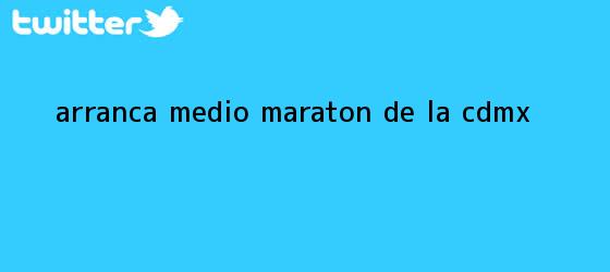 trinos de Arranca <b>Medio Maratón</b> de la <b>CDMX</b>