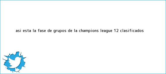 trinos de Así está la fase de grupos de la <b>Champions League</b>: 12 clasificados ...