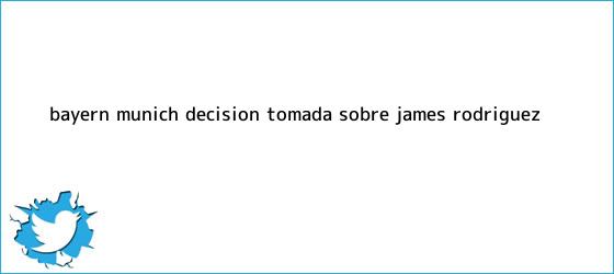 ver tweets sobre bayern munich decision tomada sobre james rodriguez trinos de Bayern Múnich: Decisión tomada sobre <b>James Rodríguez</b>