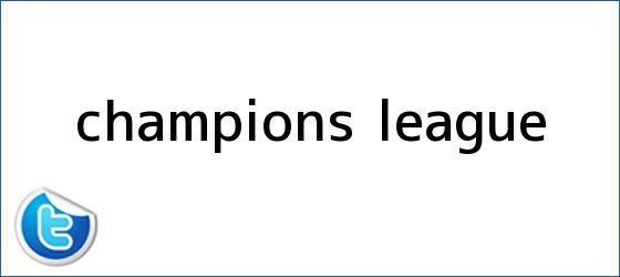 trinos de <b>Champions League</b>