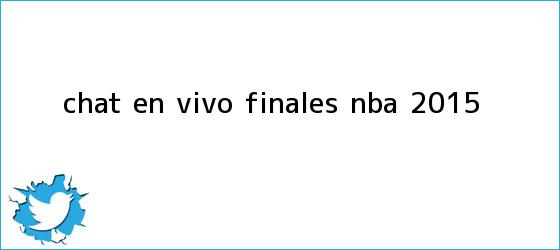 trinos de Chat en vivo: Finales <b>NBA</b> 2015