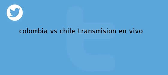 trinos de <b>Colombia vs. Chile</b>: Transmisión EN VIVO