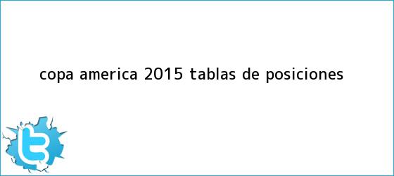 trinos de <b>Copa América</b> 2015: <b>tablas de posiciones</b>