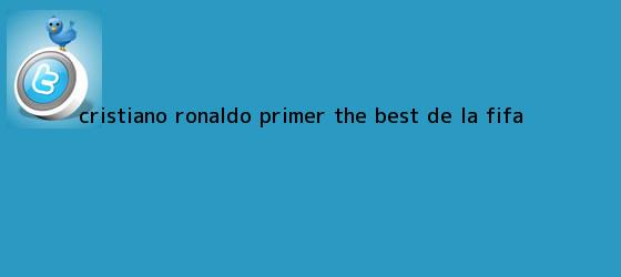 trinos de Cristiano Ronaldo, primer ?<b>The Best</b>? de la Fifa