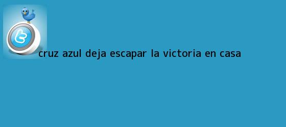 trinos de <b>Cruz Azul</b> deja escapar la victoria en casa