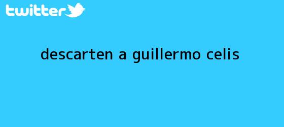 trinos de Descarten a <b>Guillermo Celis</b>...