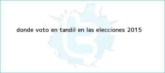ver tweets sobre donde voto en tandil en las elecciones 2015 trinos de ¿<b>Dónde voto</b> en Tandil en las elecciones 2015?