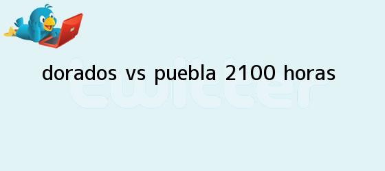 trinos de <b>Dorados vs. Puebla</b> (21:00 horas)