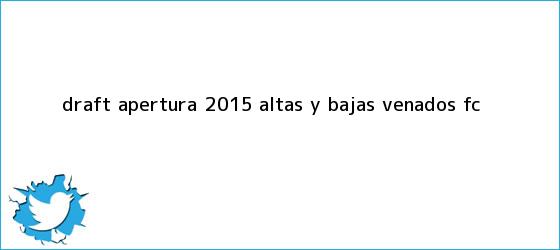 trinos de Draft <b>Apertura 2015</b>: <b>Altas y Bajas</b> Venados FC