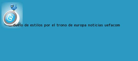 trinos de <b>Duelo de estilos por el trono de Europa - Noticias - UEFA.com</b>