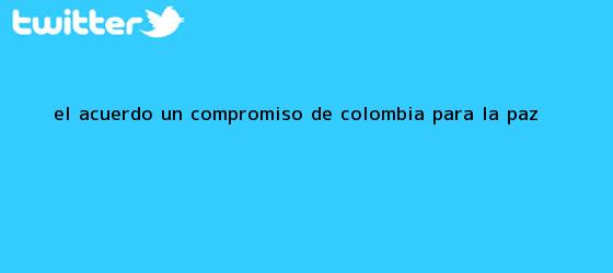 trinos de El acuerdo: un compromiso de Colombia para la <b>paz</b>