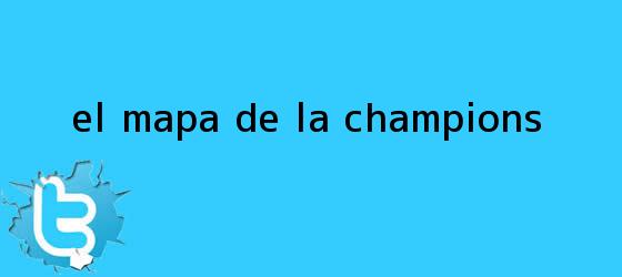 trinos de El mapa de la <b>Champions</b>