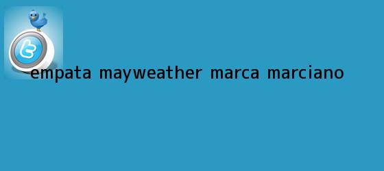 trinos de Empata <b>Mayweather</b> marca Marciano