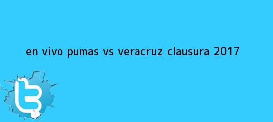 trinos de EN VIVO | <b>Pumas vs Veracruz</b> | Clausura 2017
