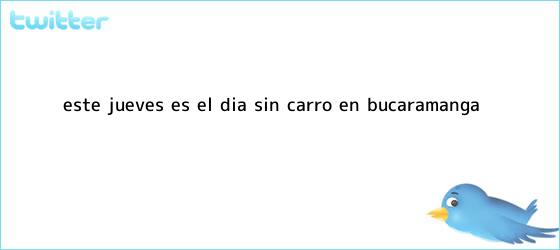 trinos de Este jueves es el <b>Día sin Carro</b> en <b>Bucaramanga</b>