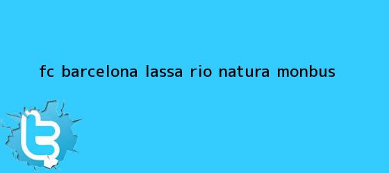 trinos de <b>FC Barcelona</b> Lassa - Rio Natura Monbus