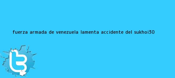 trinos de Fuerza Armada de Venezuela lamenta accidente del <b>Sukhoi-30</b>