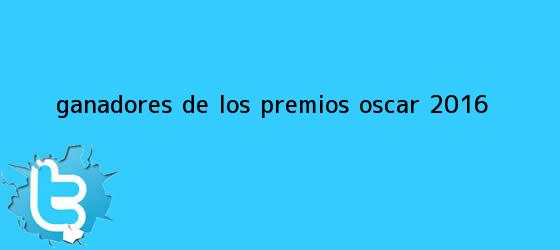 trinos de <b>Ganadores</b> de los premios <b>Oscar 2016</b>