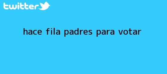 trinos de Hace fila Padrés para votar