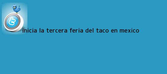 ver tweets sobre inicia la tercera feria del taco en mexico trinos de Inicia la tercera <b>feria del taco</b> en México