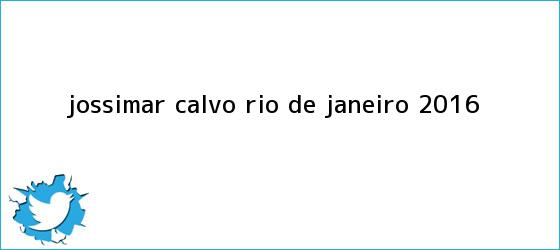 trinos de <b>Jossimar Calvo</b> Rio de Janeiro 2016
