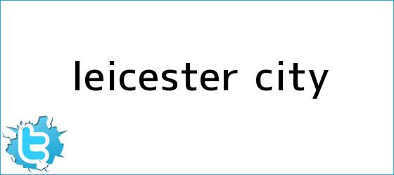 trinos de <b>Leicester City</b>
