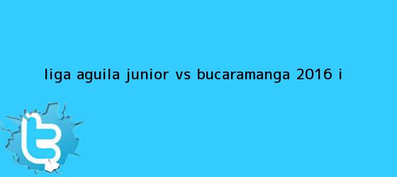 trinos de Liga Aguila <b>Junior</b> vs Bucaramanga 2016 I