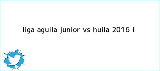 trinos de <b>Liga Aguila</b> Junior vs Huila <b>2016</b> I