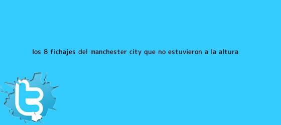 ver tweets sobre los 8 fichajes del manchester city que no estuvieron a la altura trinos de Los 8 fichajes del <b>Manchester City</b> que no estuvieron a la altura