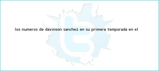 trinos de Los números de <b>Dávinson Sánchez</b> en su primera temporada en el ...